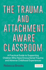 Buy The Trauma and Attachment-Aware Classroom