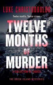 Buy Twelve Months of Murder : A Gripping Crime Thriller Set Under the Greek Sun