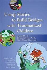 Buy Using Stories to Build Bridges with Traumatized Children