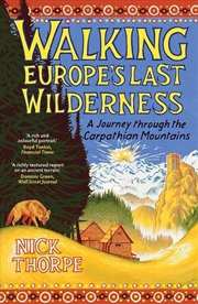 Buy Walking Europe's Last Wilderness : A Journey through the Carpathian Mountains