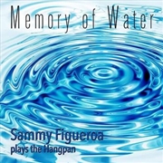 Buy Memory Of Water: Sammy Figueroa Plays The Hangpan