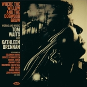 Buy Where The Willow & The Dogwood Grow: Tom Waits