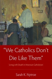 Buy We Catholics Don't Die Like Them