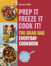 Buy Prep It, Freeze It, Cook It! The Grab Bag Everyday Cookbook