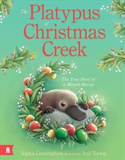 Buy The Platypus Of Christmas Creek - The True Story Of A Miracle Rescue