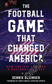 Buy The Football Game That Changed America: How The Nfl Created A National Holiday