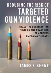 Buy Reducing The Risk Of Targeted Gun Violence: Proactive Organization Policies And Practices To Address