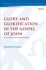 Buy Glory And Glorification In The Gospel Of John: Jesus' Glory Given To His Disciples