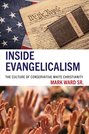 Buy Inside Evangelicalism: The Culture Of Conservative White Christianity