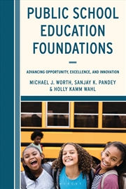 Buy Public School Education Foundations: Advancing Opportunity, Excellence,And Innovation