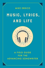 Buy Music, Lyrics, And Life: A Field Guide For The Advancing Songwriter