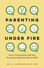 Buy Parenting Under Fire: How To Communicate With Your Hurt, Angry, Rejecting, Distant Child