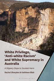 Buy White Privilege, 'Anti-White Racism' And White Supremacy In Australia: A Slippery Slope To Societal 