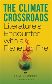 Buy The Climate Crossroads: Literature's Encounter With A Planet On Fire
