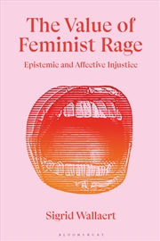 Buy The Value Of Feminist Rage: Epistemic And Affective Injustice