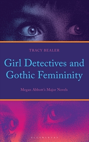 Buy Girl Detectives And Gothic Femininity: Megan Abbott's Major Novels