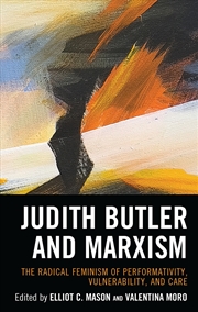 Buy Judith Butler And Marxism: The Radical Feminism Of Performativity, Vulnerability, And Care