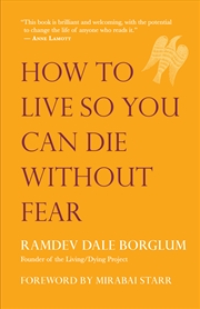 Buy How To Live So You Can Die Without Fear