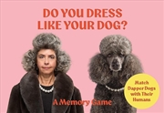 Buy Do You Dress Like Your Dog?