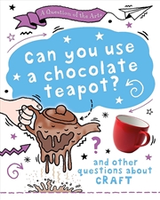 Buy A Question Of The Arts: Can You Use A Chocolate Teapot (And Other Questions About Craft)