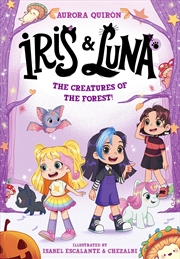 Buy Iris And Luna: The Creatures Of The Forest