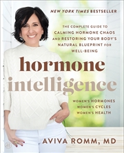 Buy Hormone Intelligence: The Complete Guide to Calming Hormone Chaos and Restoring Your Body's Natural