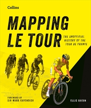 Buy Mapping Le Tour: 100 Tour De France Race Route Maps, With Photographs [Second Edition]