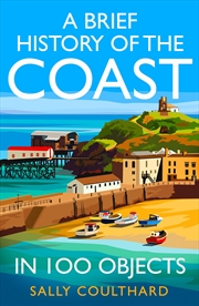 Buy A Brief History of the Coast in 100 Objects