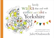 Buy Lovely walks that end with coffee and cake in Yorkshire