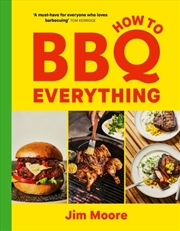 Buy How to BBQ Everything : The only BBQ book you will ever need
