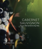 Buy Cabernet Sauvignon, The Love Affair That Built The Napa Valley