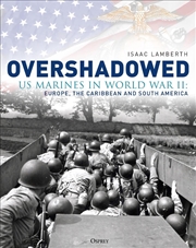Buy Overshadowed: Us Marines In World War Ii: Europe, The Caribbean, And South America