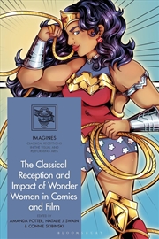 Buy The Classical Reception And Impact Of Wonder Woman In Comics And Film