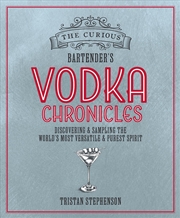 Buy The Curious Bartender's Vodka Chronicles