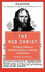 Buy The Red Christ: The Dangerous Memory of Christianity in Modern U.S. Literatures of Social Protest