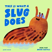 Buy This Is What A Slug Does