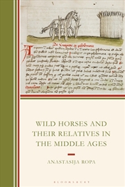 Buy Wild Horses and Their Relatives in the Middle Ages