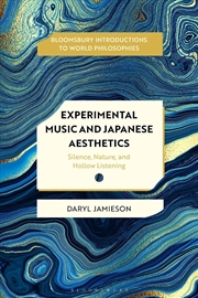 Buy Experimental Music And Japanese Aesthetics: Silence, Nature, And Hollowlistening