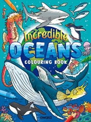 Buy Incredible Oceans Colouring Book : Amazing Sea Creatures from around the World to Discover and Colou