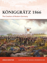 Buy Koniggratz 1866: The Creation Of Modern Germany