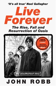 Buy Live Forever: The Rise, Fall and Resurrection of Oasis