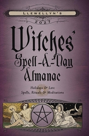 Buy Llewellyn's 2027 Witches' Spell-A-Day Almanac
