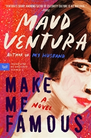 Buy Make Me Famous: A Novel