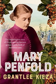 Buy Mary Penfold: The true story of the great Australian winemaker, from the bestselling award-winning a