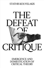 Buy The Defeat Of Critique: Emergence And Domestication Of Critical Theory