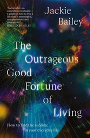 Buy The Outrageous Good Fortune of Living