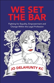 Buy We Set the Bar : Fighting for Equality, Empowerment and Change within the Legal Profession