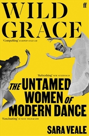 Buy Wild Grace : The Untamed Women of Modern Dance
