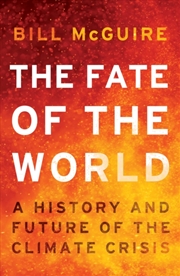 Buy The Fate of the World : A History and Future of the Climate Crisis