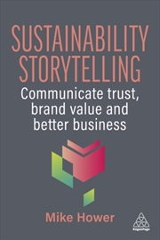 Buy Sustainability Storytelling : Communicate Trust, Brand Value and Better Business